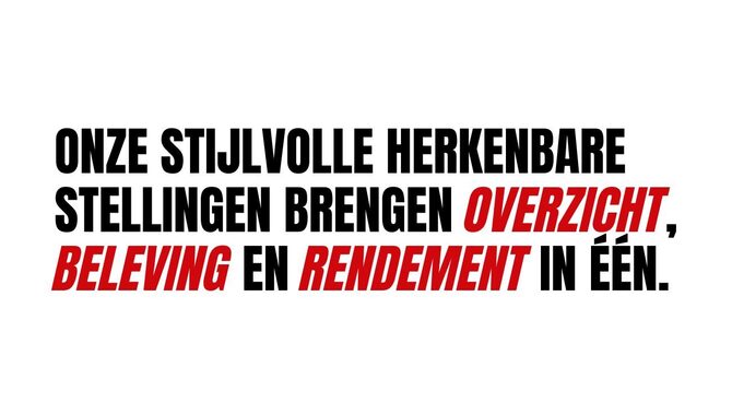 onze stijlvolle herkenbare stellingen brengen overzicht, beleving en rendement in één.2